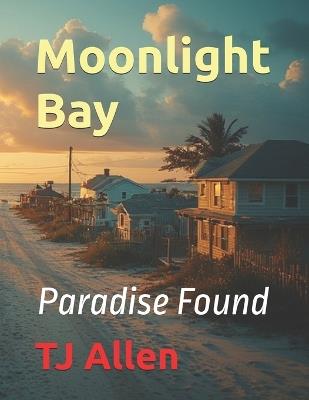 Moonlight Bay: Paradise Found - Tj Allen - cover