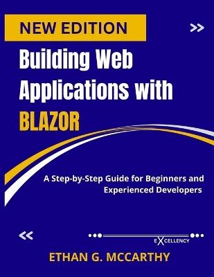 Building Web Applications with Blazor: A Step-by-Step Guide for Beginners and Experienced Developers - Ethan G McCarthy - cover