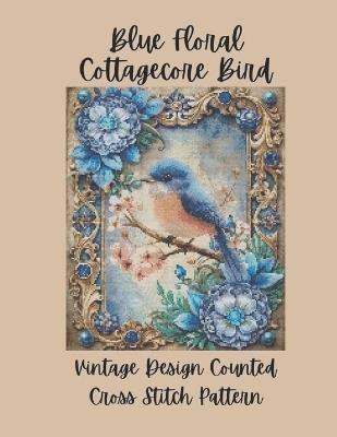 Blue Floral Cottagecore Bird: Vintage Counted Cross Stitch Pattern P - Paper Moon Media - cover