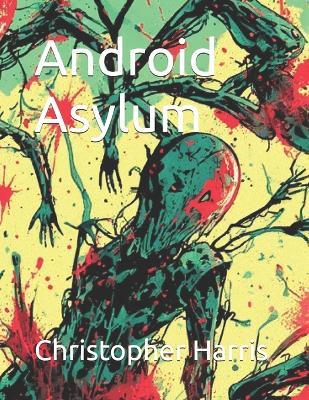 Android Asylum - Christopher Harris - cover