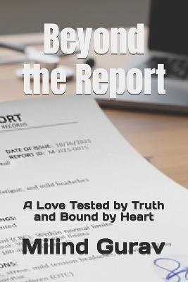 Beyond the Report: A Love Tested by Truth and Bound by Heart - Milind Gurav - cover