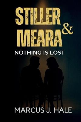 Stiller & Meara Nothing Is Lost: The Untold Story of Jerry Stiller, Anne Meara, and a Comedy Love That Lasted a Lifetime - Marcus J Hale - cover