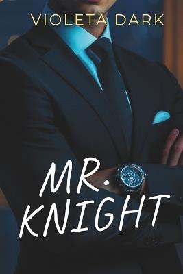 Mr. Knight: Mein One-Night-Stand mit dem CEO, der sich als mein Professor entpuppt - Violeta Dark - cover