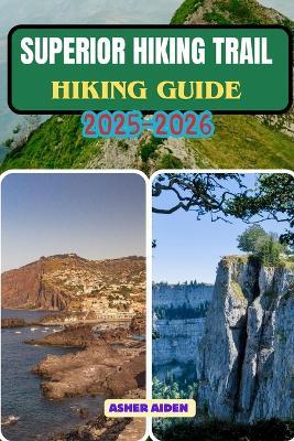 Superior Hiking Trail Guide 2025-2026 - Asher Aiden - cover