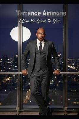 I Can Be Good to You - Terrance Ammons - cover