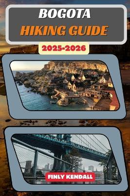 Bogotá Hiking Trail Guide 2025-2026 - Finly Kendall - cover