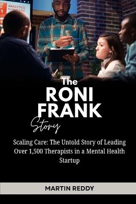 The Roni Frank Story: Scaling Care: The Untold Story of Leading Over 1,500 Therapists in a Mental Health Startup - Martin Reddy - cover