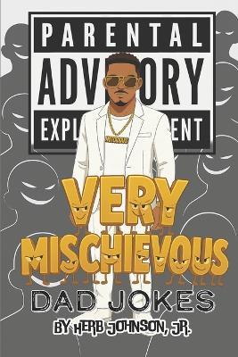 Parental Advisory: Very Mischievous Dad Jokes - Herb Eubanks-Moody Johnson - cover
