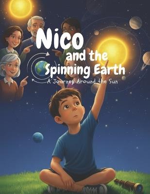 Nico and the Spinning Earth: A Journey Around the Sun! - Bitopan Saloi - cover