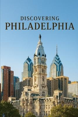 Discovering Philadelphia - Marcello Avallone - cover