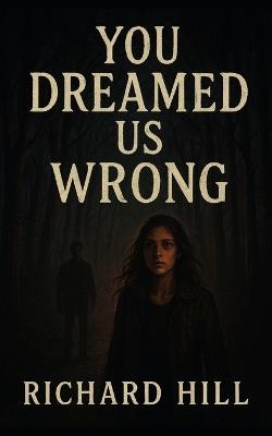 You Dreamed Us Wrong - Richard Hill - cover