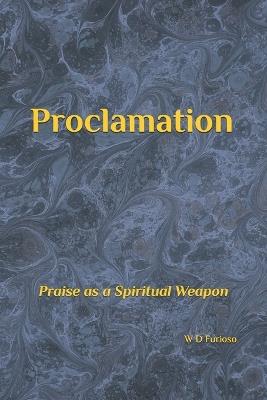 Proclamation: Praise as a Spiritual Weapon - W D Furioso - cover