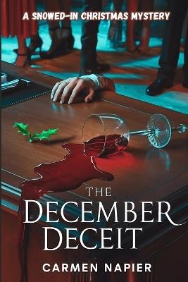 The December Deceit: A Snowed-In Christmas Mystery - Carmine Napier - cover