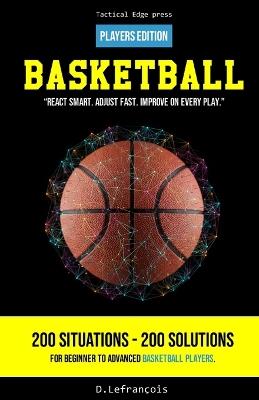 Basketball - React smart. Adjust fast. Improve on every play.: Players Edition - D Lefrançois - cover