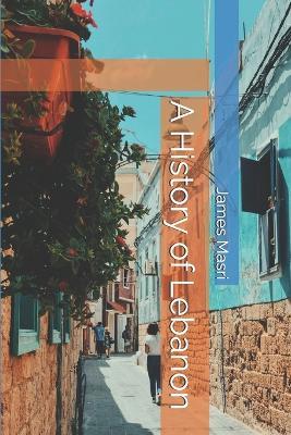 A History of Lebanon - James Masri - cover