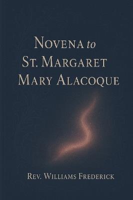 Novena to St. Margaret Mary Alacoque,: Nine days prayer guide - Williams Frederick - cover