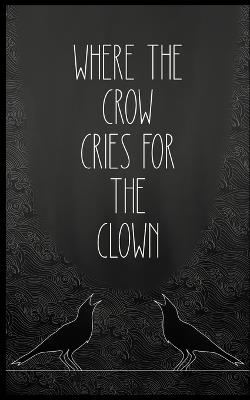 where the crow cries for the clown - Odessa Grimm - cover