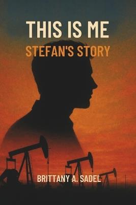 This Is Me: Stefan's Story - Brittany A Sadel - cover