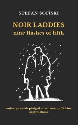 Noir Laddies: nine flashes of filth - Stefan Sofiski - cover