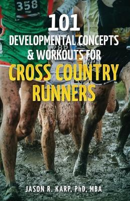 101 Developmental Concepts & Workouts for Cross Country Runners - Jason R Karp - cover