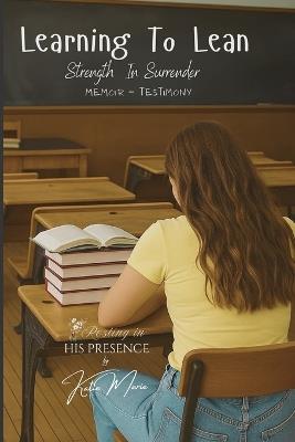 Learning To Lean: Strength In Surrender - Katie Marie - cover