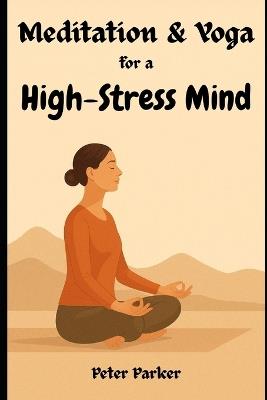 Meditation & Yoga for a High-Stress Mind - Peter Parker - cover