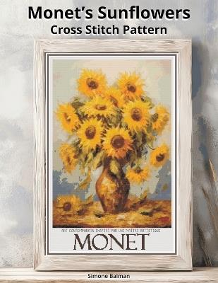 Monet's Sunflowers Cross Stitch Pattern: A Large Print Monet-Inspired Art with Easy-to-Follow Charts - Simone Balman - cover