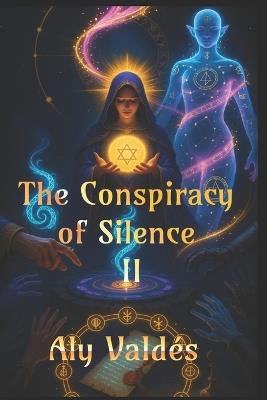 The Conspiracy of Silence II: Silenced stories, echoes of the truth. - Aly Valdés - cover