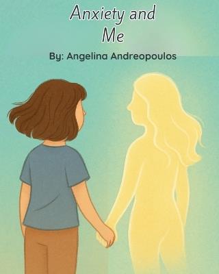 Anxiety and Me - Angelina Andreopoulos - cover