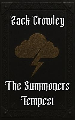 The Summoners Tempest: Weather Spells, Parchment Curses and Candle Magic, Black Magic Grimoire - Zack Crowley - cover
