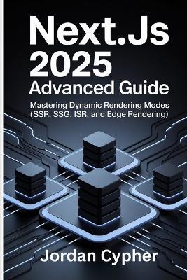 Next.js 2025 Advanced Guide: Mastering Dynamic Rendering Modes (SSR, SSG, ISR, and Edge Rendering) - Jordan Cypher - cover