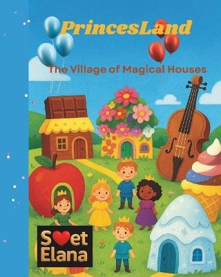 PrincesLand: The village of magical houses - Svet Elana - cover