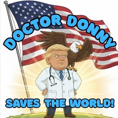 Doctor Donny Saves the World!: A "Donny Does It!" Adventure - Spaghetti Wall Collaborative - cover