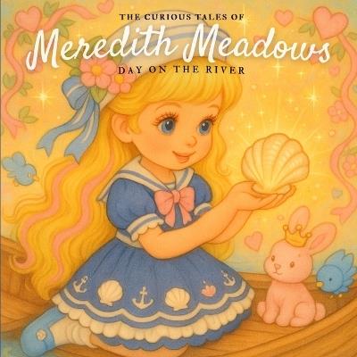 The Curious Tales of Meredith Meadows: Day on the River - J Deniz - cover