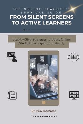 From Silent Screens to Active Learners: The Online Teacher's Guide to Micro-Interactions - Pinky Tumapang Paculanang - cover
