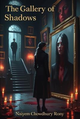 The Gallery of Shadows - Naiyem Chowdhury Rony - cover