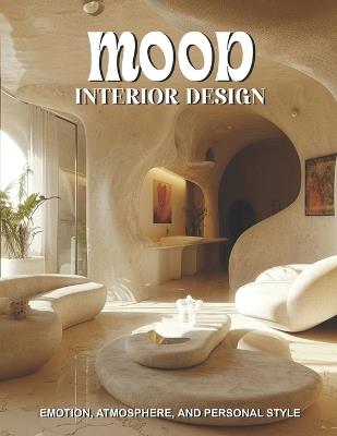 Mood Interior Design: Emotion, Atmosphere, and Personal Style - Daniel Veyron - cover