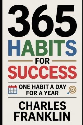 365 Habits for Success: One Habit a Day for a Year - Charles Franklin - cover