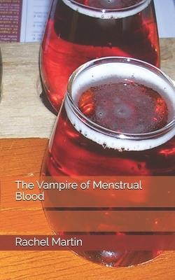 The Vampire of Menstrual Blood - Rachel Martin - cover