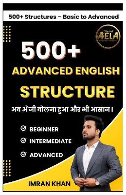 500 Advanced English Structures: Step-by-Step Speaking Course for Beginners to Advanced Learners - Imran Khan - cover