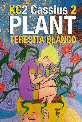 KC2 Cassius 2 Plant - Teresita Blanco - cover