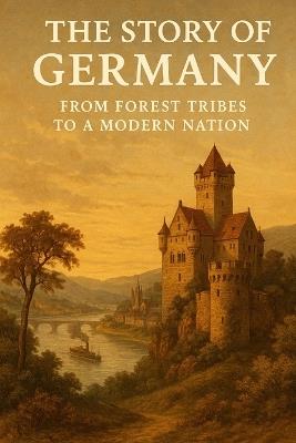 Story of Germany: From Forest Tribes to a Modern Nation - Michal Reznicek - cover