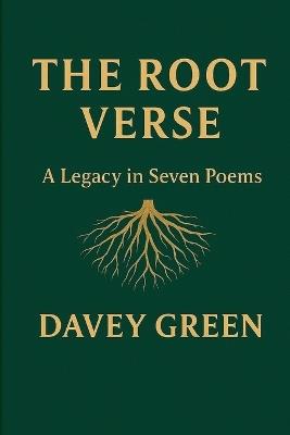 The Root Verse: A Legacy in Seven Poems - Davey Green - cover