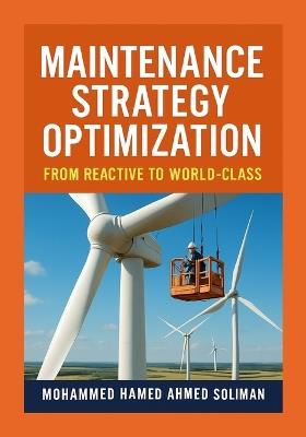 Maintenance Strategy Optimization: From Reactive to World-Class - Mohammed Hamed Ahmed Soliman - cover