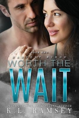 Worth the Wait: Friends to lovers, Alpha Hole, Outdoor Adventure, Virgin - K L Ramsey - cover