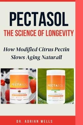 PectaSol: How Modified Citrus Pectin Slows Aging Naturally - Adrian Wells - cover