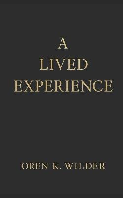 A Lived Experience - Oren K Wilder - cover
