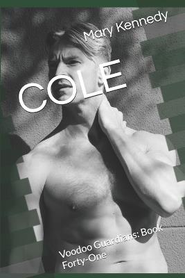 Cole: Voodoo Guardians: Book Forty-One - Mary Kennedy - cover