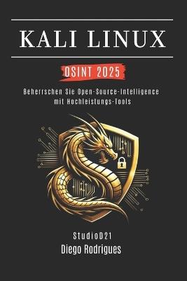 Kali Linux Osint 2025: Beherrsche Open-Source-Intelligence mit Hochleistungs-Tools - Diego Rodrigues - cover