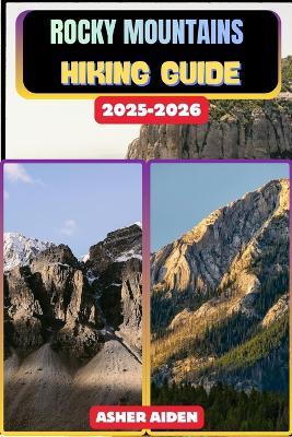 Rocky Mountains Hiking Guide 2025-2026 - Asher Aiden - cover